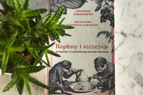 Po polsku, czyli jak? - kilka słów o książce "Kapłony i szczeżuje. Opowieść o zapomnianej kuchni polskiej"