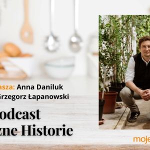 Smaczne Historie - Grzegorz Łapanowski [PODCAST]