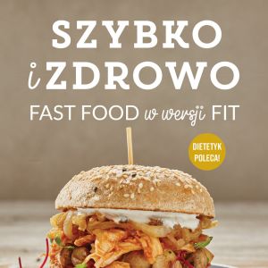 Michał Wrzosek - Szybko i zdrowo Fast Food w wersji Fit