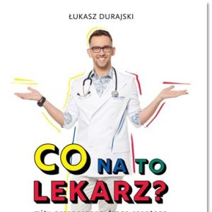 "Co na to lekarz?" Łukasz Durajski
