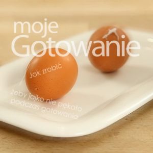 Co zrobić, żeby jajko nie pękło podczas gotowania