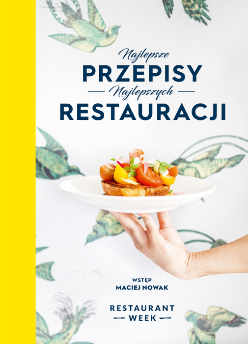 Restaurant week. Najlepsze przepisy najlepszych restauracji