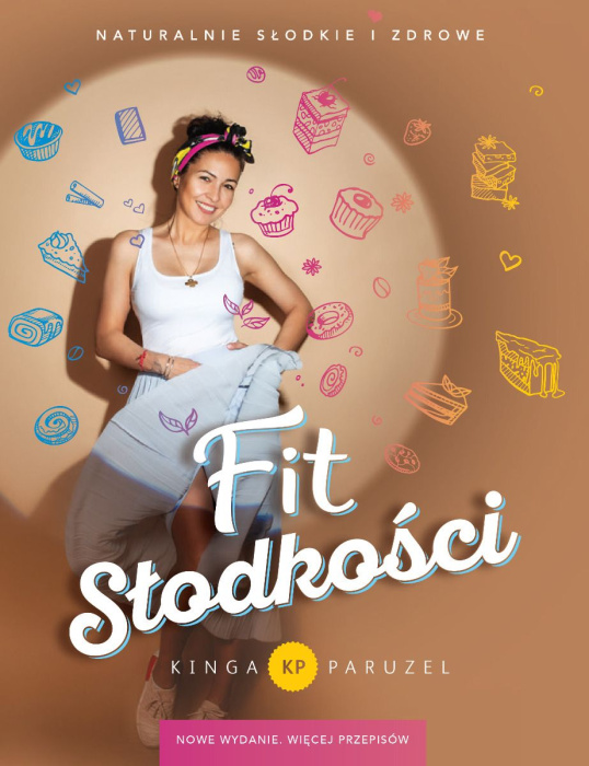 Kinga Paruzel "Fit słodkości Naturalnie słodkie i zdrowe"