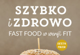 Michał Wrzosek - Szybko i zdrowo Fast Food w wersji Fit