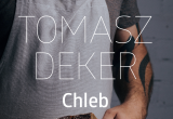Chleb, Tomasz Deker