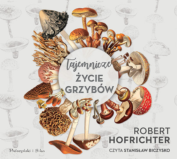 Tajemnicze życie grzybów, Rober Hofrichter