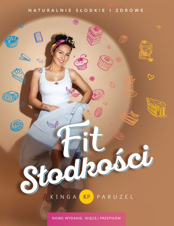 Kinga Paruzel "Fit słodkości Naturalnie słodkie i zdrowe"
